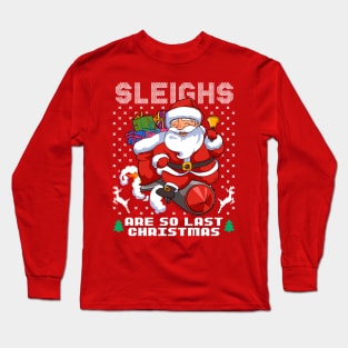Santa Clause On Rocket Sleighs Are so Last Christmas Long Sleeve T-Shirt